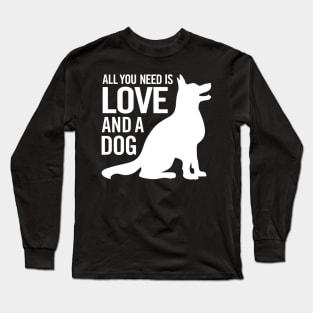 All You Need is Love and a Dog Long Sleeve T-Shirt